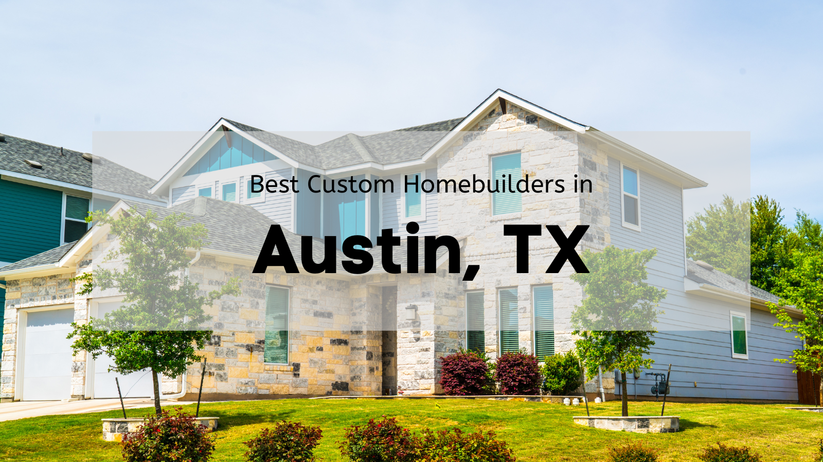 Best Custom Homebuilders in Austin, TX