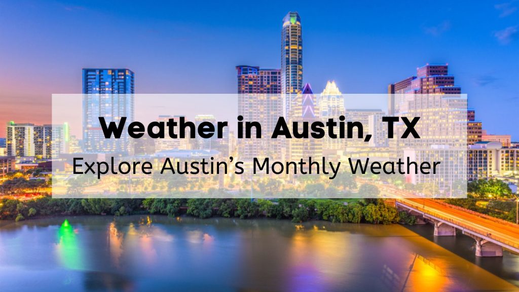 How Is the Weather in Austin Texas? Explore Austin Weather Monthly Now ...